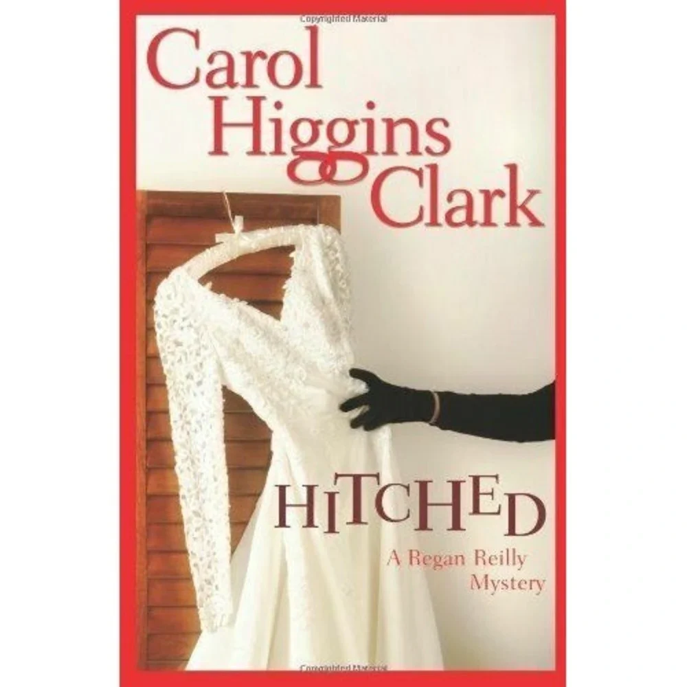 Hitched  by Carol  Higgins Clark (2006, Hardcover)